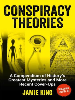 cover image of Conspiracy Theories: a Compendium of History's Greatest Mysteries and More Recent Cover-Ups